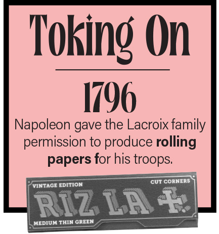 1796 Napoleon gave the Lacroix family permission to produce rolling papers for his troops.